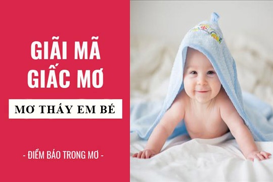 Giải mã giấc mơ thấy em bé, mơ thấy trẻ con điềm báo gì?