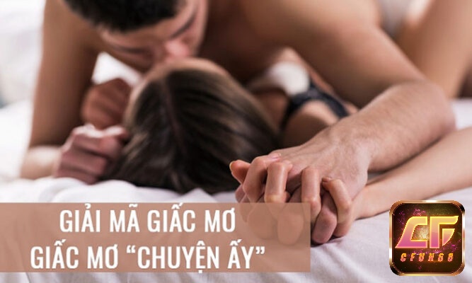 Giải mã giấc mơ quan hệ với người lạ và những con số may mắn